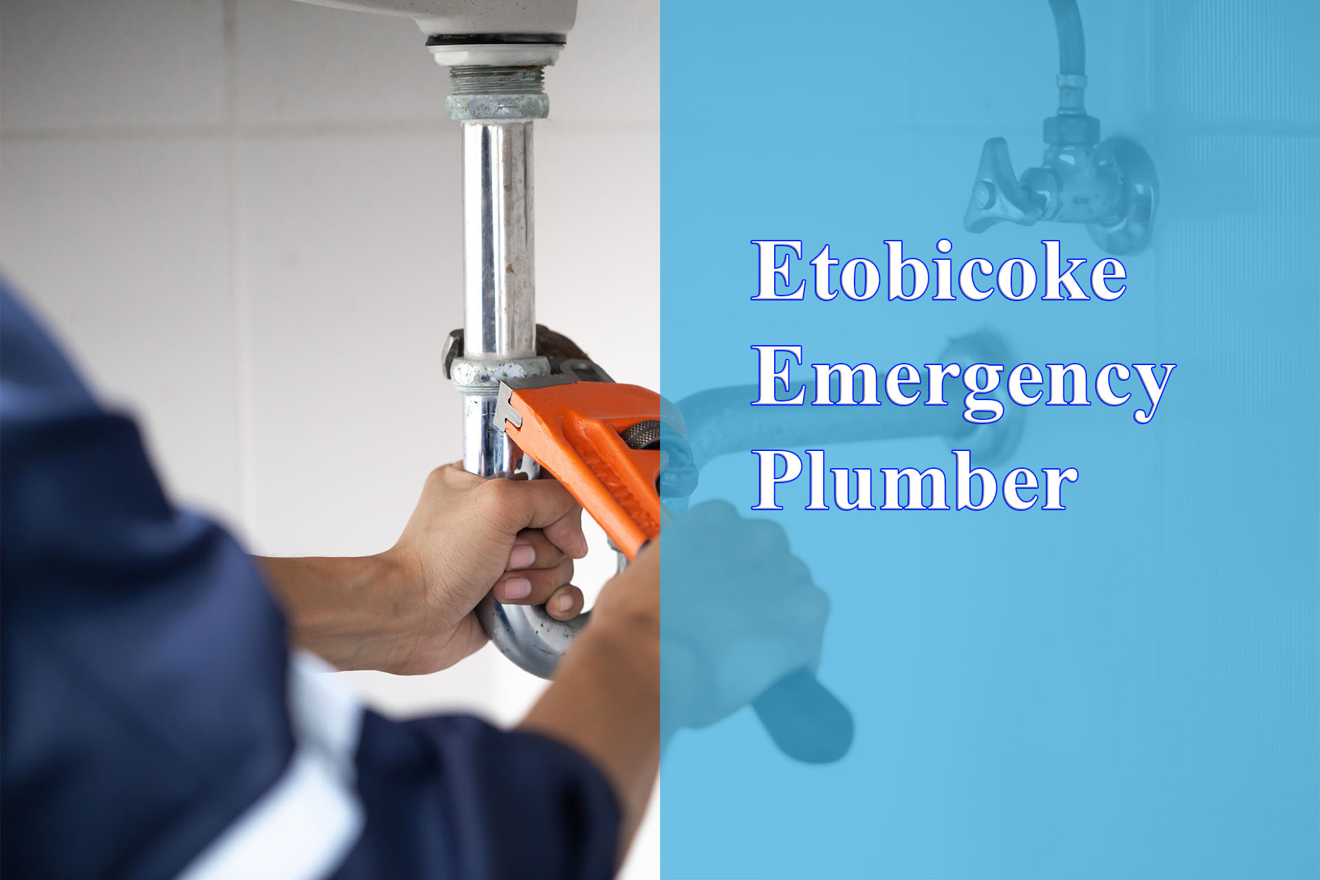 Etobicoke Emergency Plumber provided by Wrench It Up plumbing and mechanical