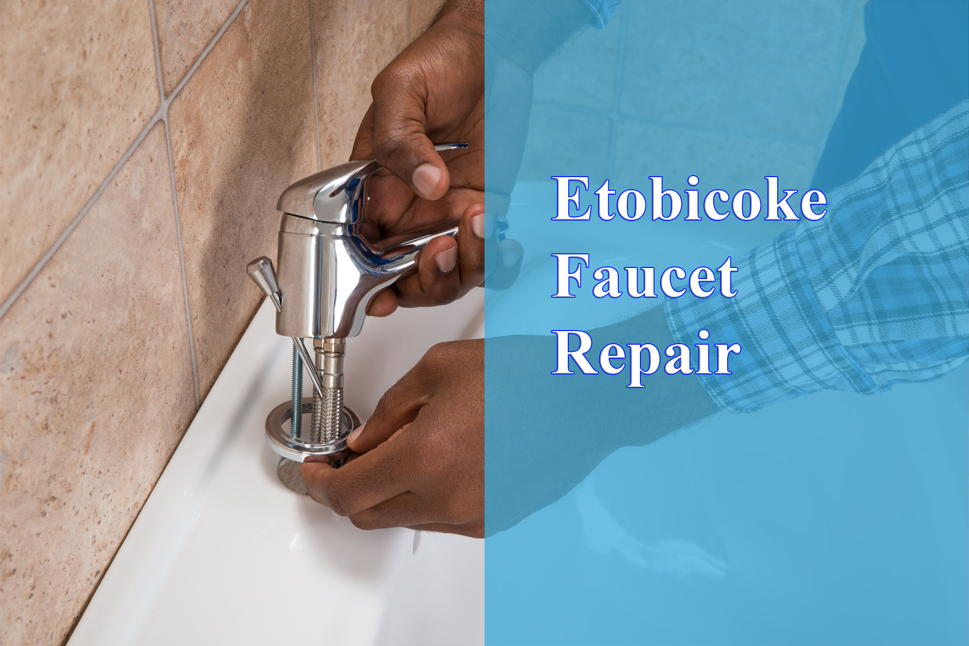 Etobicoke Faucet Repair provided by Wrench It Up plumbing and mechanical