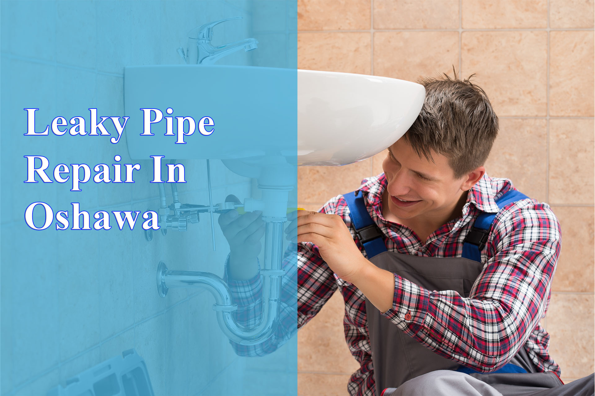 Leaky Pipe Repair In Oshawa provided by Wrench It Up plumbing and mechanical