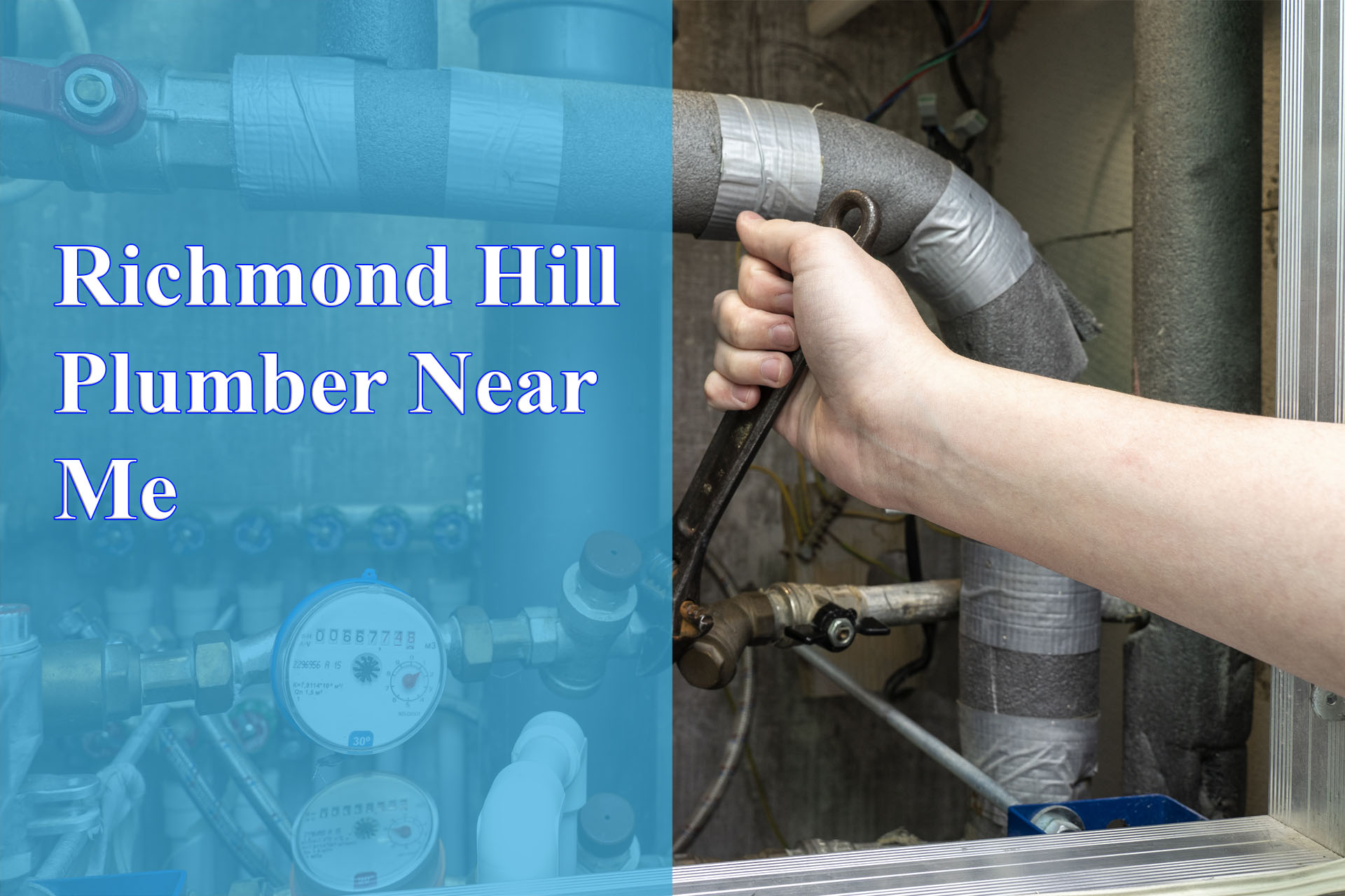 Richmond Hill Plumber Near Me provided by Wrench It Up plumbing and mechanical