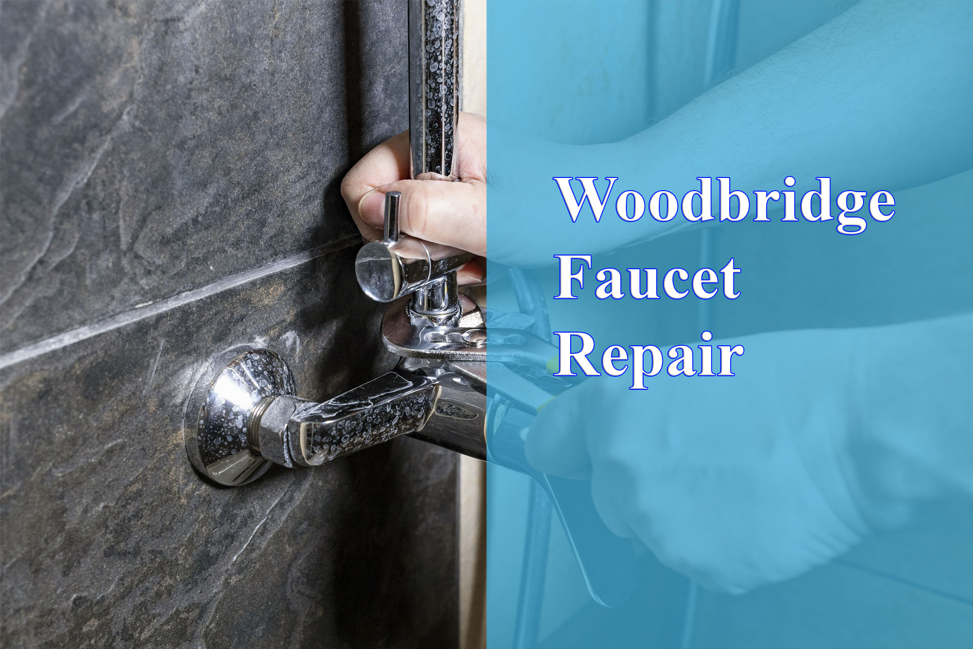 Woodbridge Faucet Repair provided by Wrench It Up plumbing and mechanical